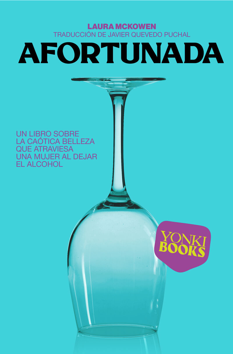afortunada - un libro sobre la caotica belleza que atraviesa una mujer al dejar el alcohol - Laura Mckowen