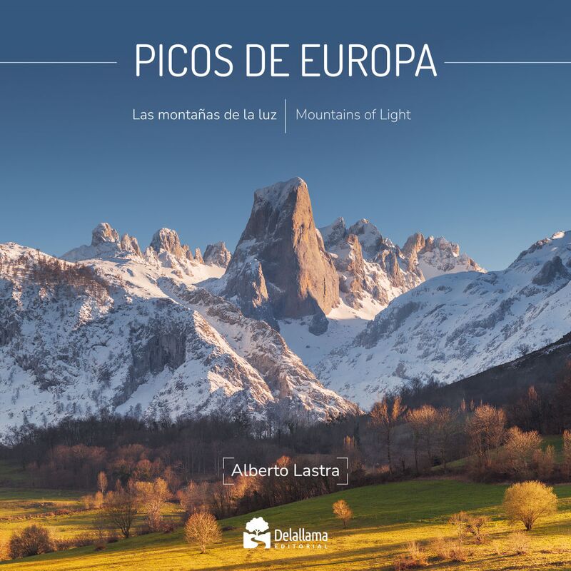 PICOS DE EUROPA - LAS MONTAÑAS DE LA LUZ = MOUNTAINS OF LIGHT
