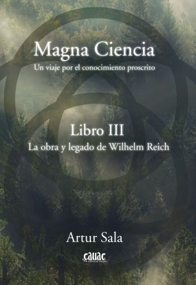 MAGNA CIENCIA III - LA OBRA Y LEGADO DE WILHELM REICH