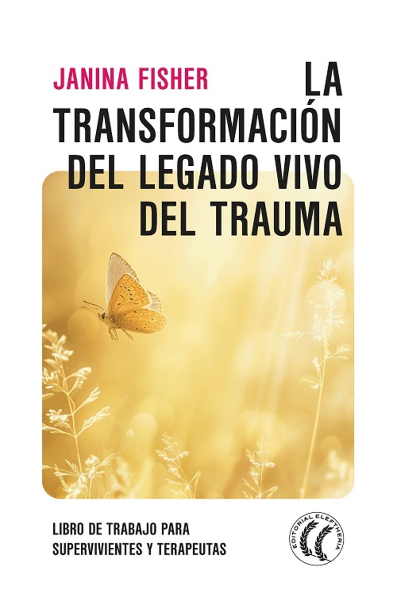 LA TRANSFORMACION DEL LEGADO VIVO DEL TRAUMA - LIBRO DE TRABAJO PARA SUPERVIVIENTES Y TERAPEUTAS