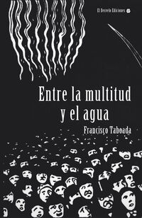 entre la multitud y el agua - Francisco Taboada Balado