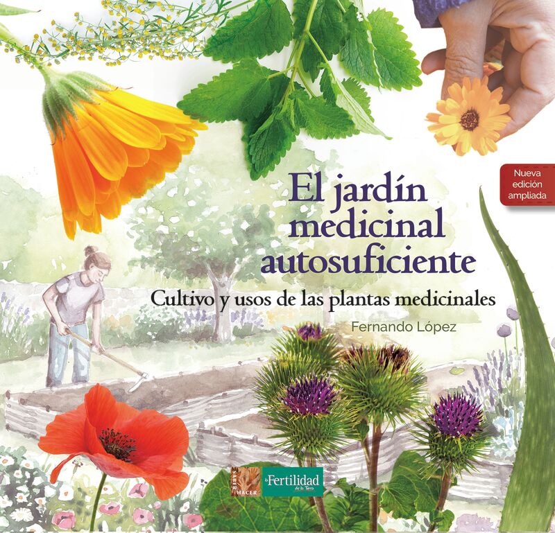 EL JARDIN MEDICINAL AUTOSUFICIENTE - CULTIVO Y USOS DE LAS PLANTAS MEDICINALES