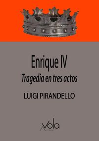 enrique iv - tragedia en tres actos - Luigi Pirandello