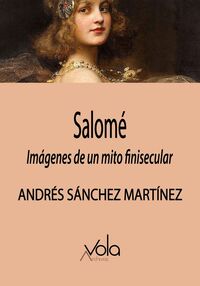 SALOME - IMAGENES DE UN MITO FINISECULAR