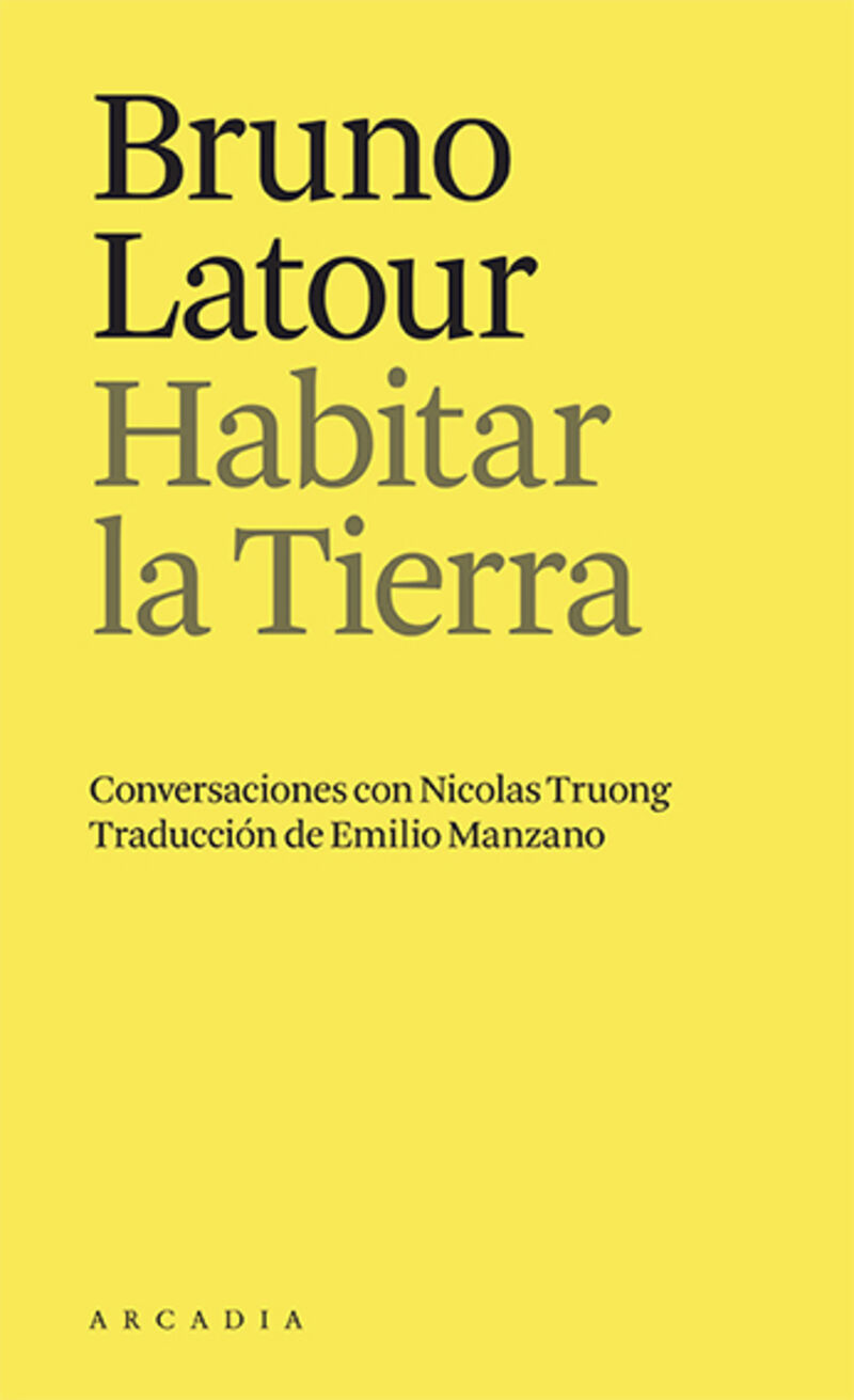 habitar la tierra - conversaciones con nicolas truong - Bruno Latour