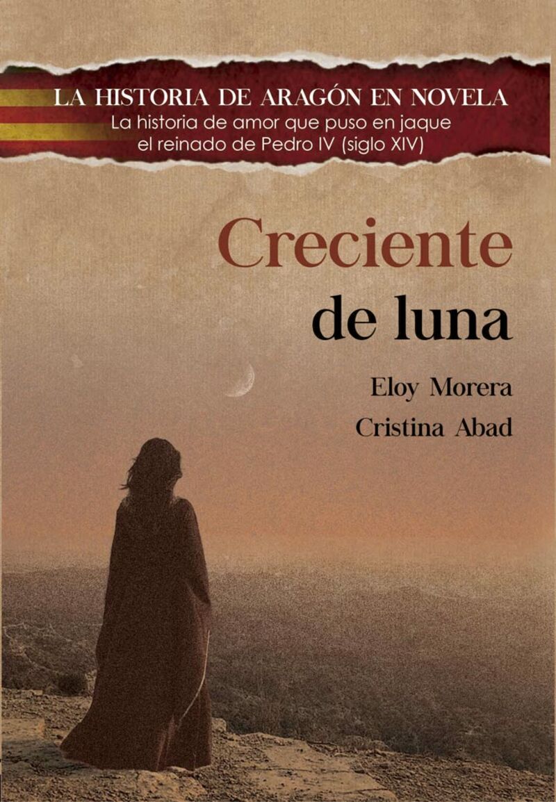 creciente de luna - la historia de amor que puso en jaque el reinado de pedro iv (siglo xiv) - Eloy Morera / Cristina Abad