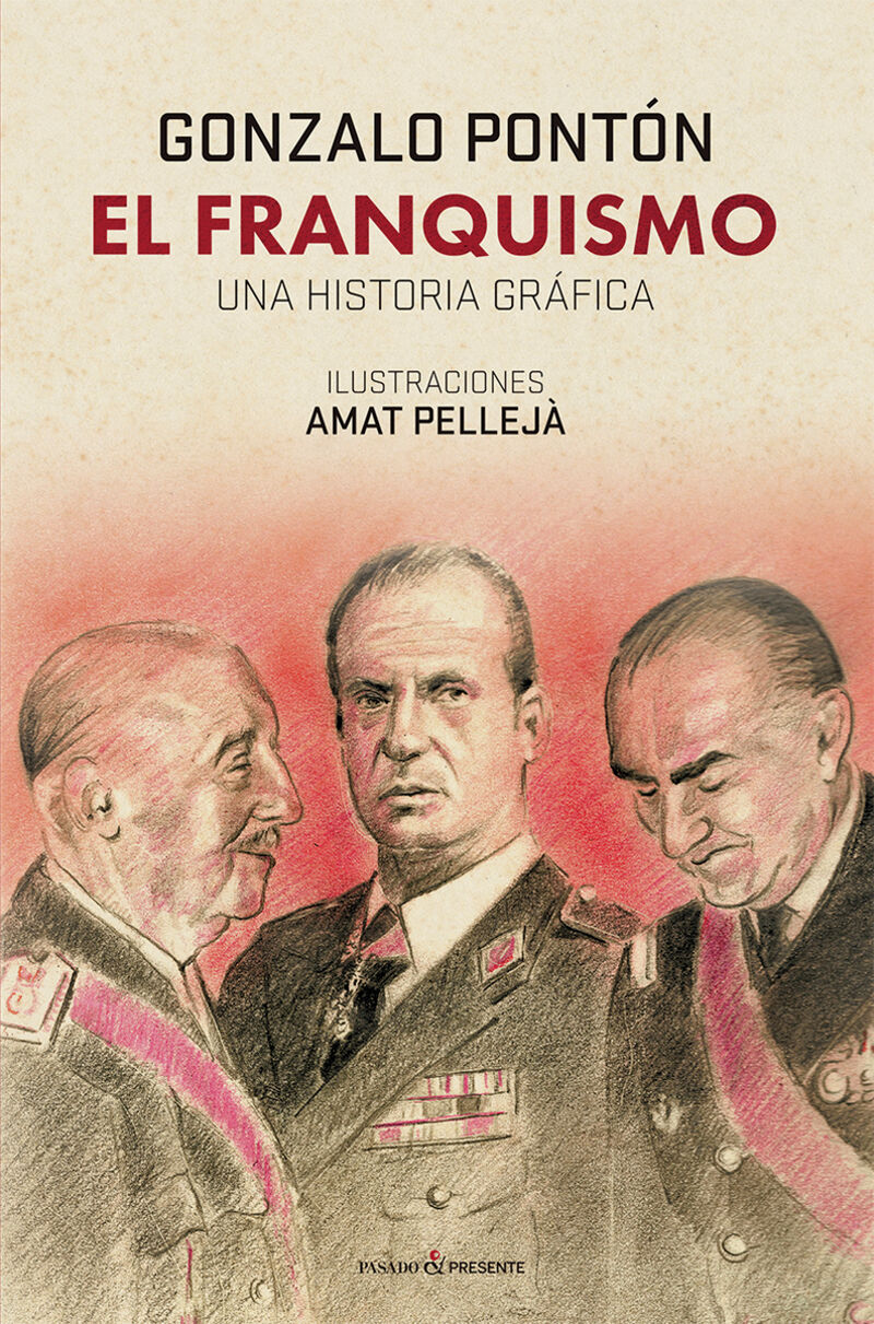 el franquismo - una historia grafica - Gonzalo Ponton Gomez / Amat Pelleja Pedrol