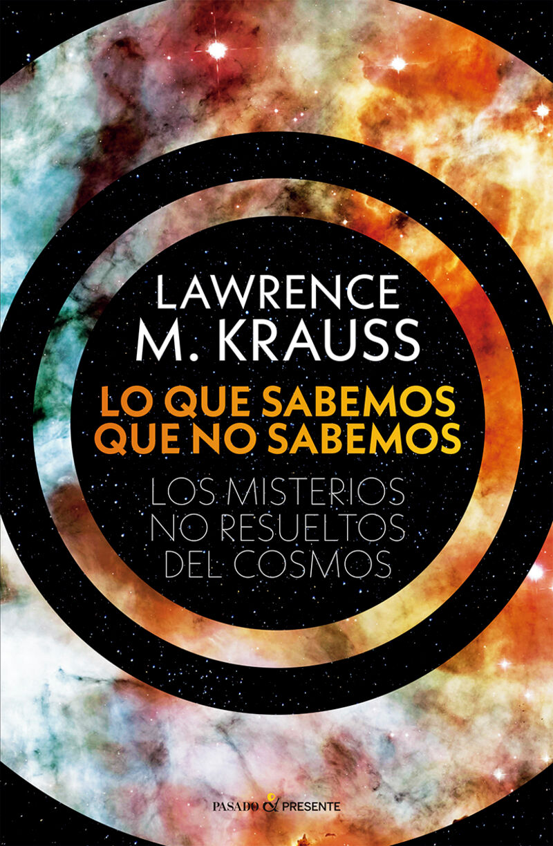 lo que sabemos que no sabemos - los misterios no resueltos del cosmos - Lawrence M. Krauss