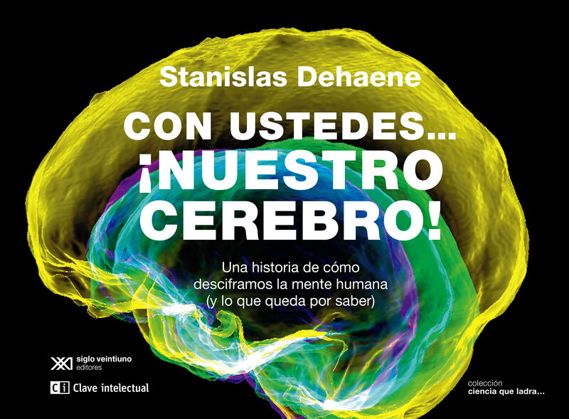 con ustedes... ¡nuestro cerebro! - Stanislas Dehaene