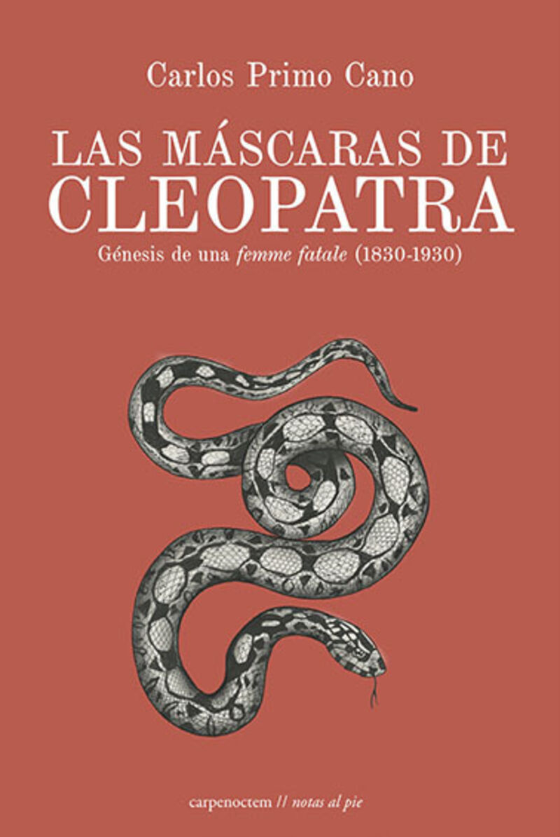 LAS MASCARAS DE CLEOPATRA - GENESIS DE UNA FEMME FATALE (1830-1930)