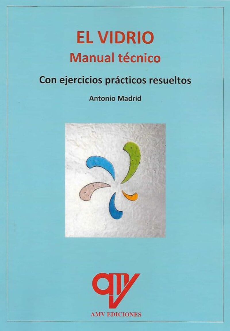 el vidrio - manual practico - con ejercicios practicos resueltos - Antonio Madrid Vicente