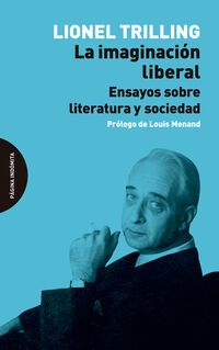 la imaginacion liberal - ensayos sobre literatura y sociedad - Lionel Trilling