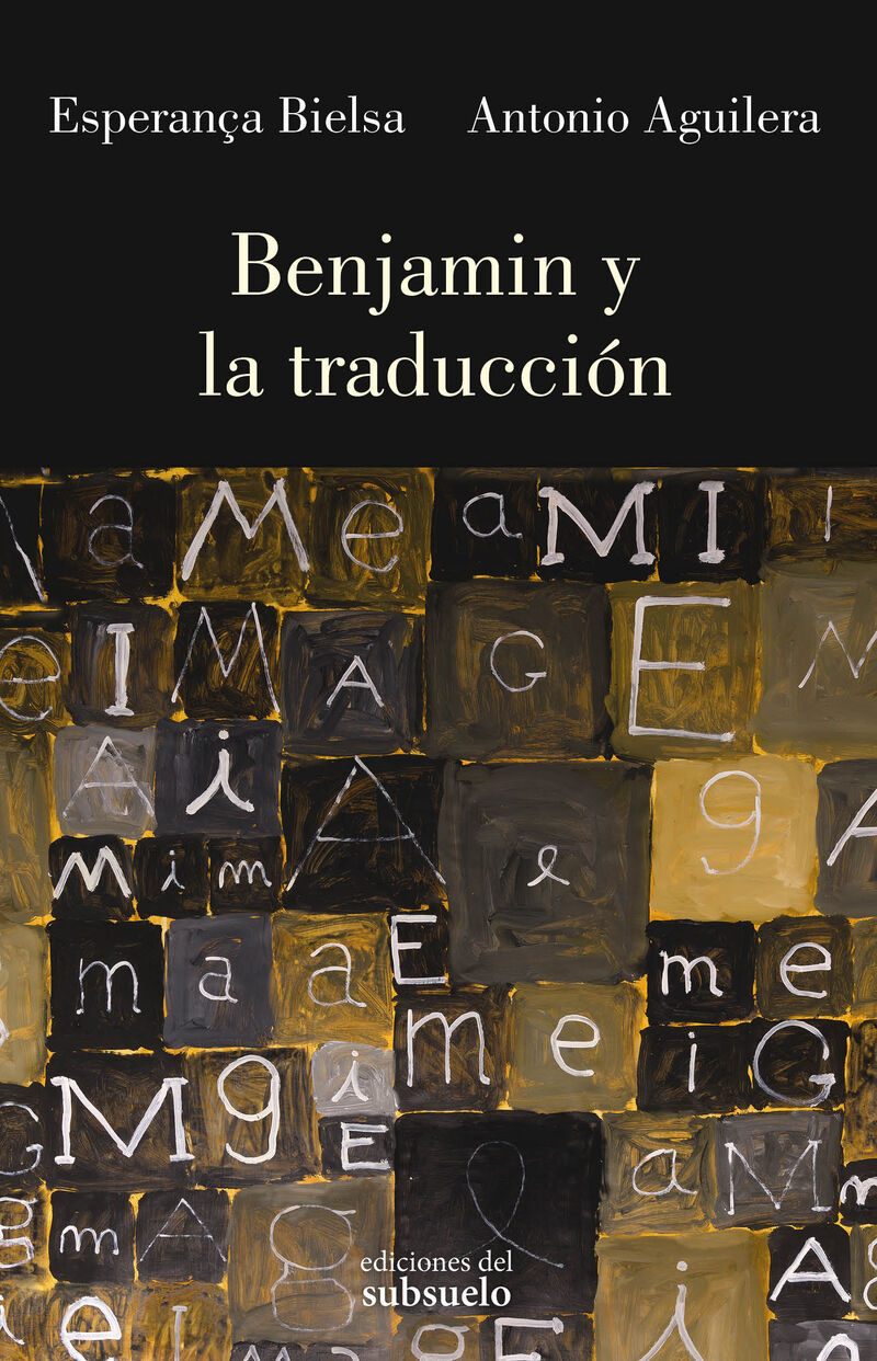 benjamin y la traduccion - Esperança Bielsa / Antonio Aguilera