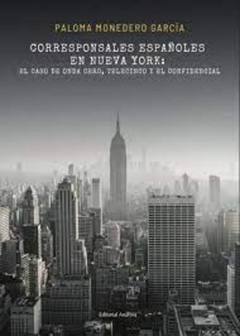 CORRESPONSALES ESPAÑOLES EN NUEVA YORK: EL CASO DE ONDA CERO, TELECINCO Y EL CONFIDENCIAL