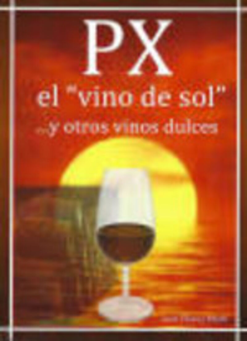 px el vino del sol... y otros vinos dulces - Luis Flores Marti