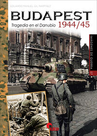 BUDAPEST - TRAGEDIA EN EL DANUBIO 1944-45
