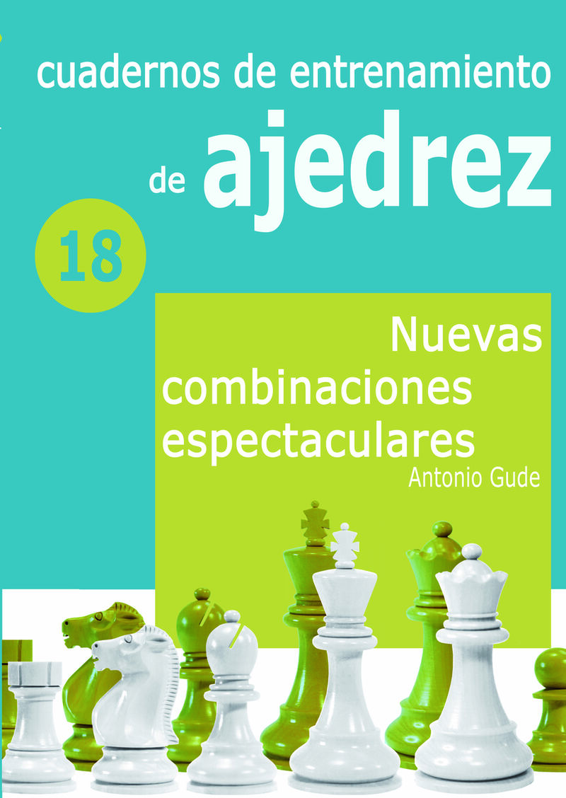 cuaderno de entrenamiento 18 - nuevas combinaciones espectaculares - Antonio Gude Fernandez