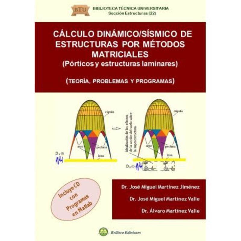 CALCULO DINAMICO / SISMICO DE ESTRUCTURAS POR METODOS MATRICIALES - PORTICOS Y ESTRUCTURAS LAMINARES. TEORIA, PROBLEMAS Y PROGRAMAS