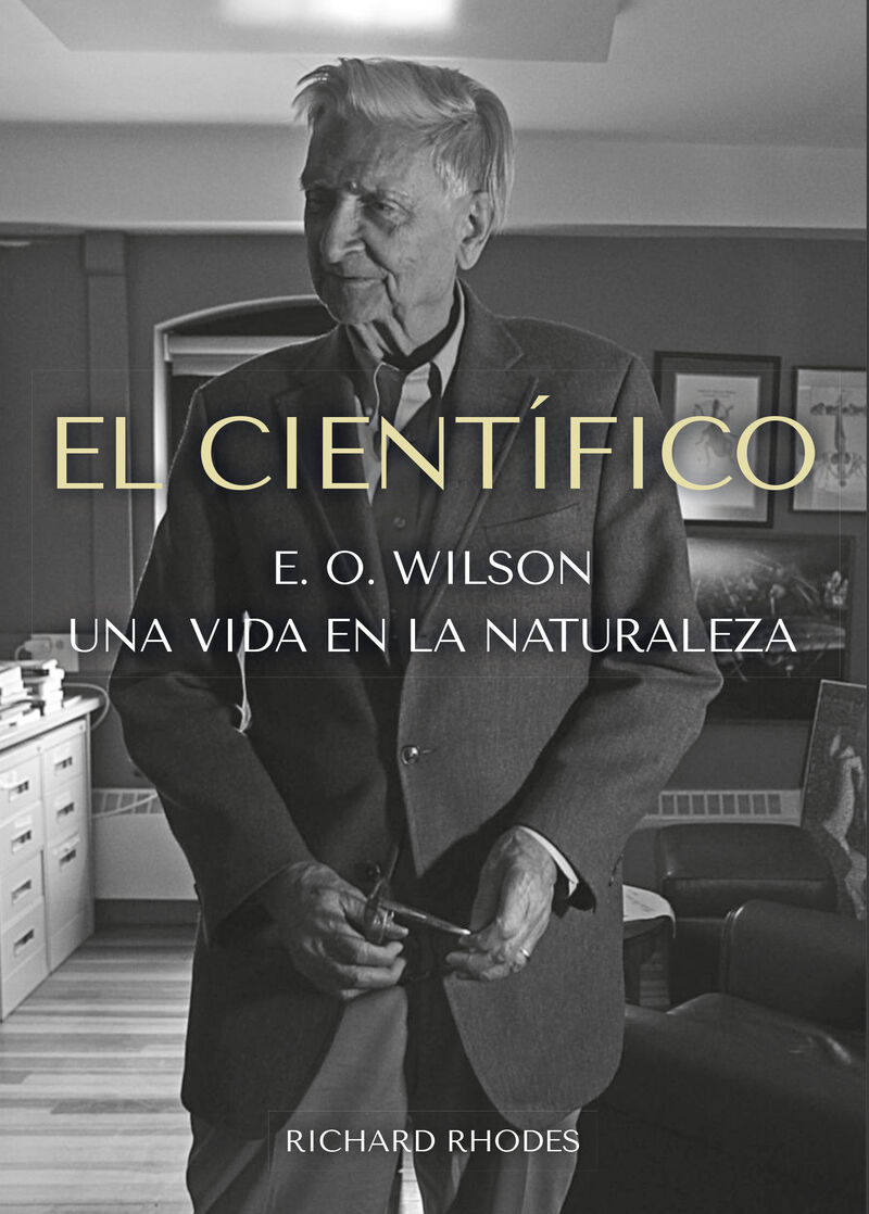 EL CIENTIFICO - E. O. WILSON - UNA VIDA EN LA NATURALEZA