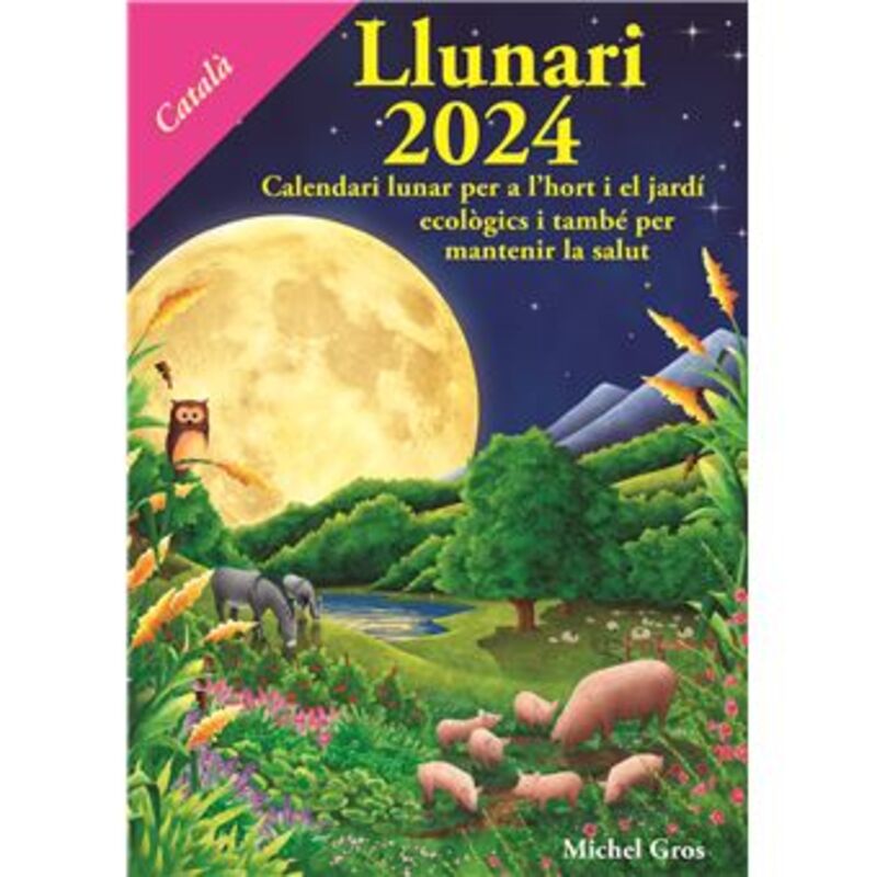 LLUNARI 2024 - CALENDARI LUNAR PER A L'HORT I EL JARDI ECOLOGICS