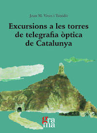 EXCURSIONS A LES TORRES DE TELEGRAFIA OPTICA DE CATALUNYA
