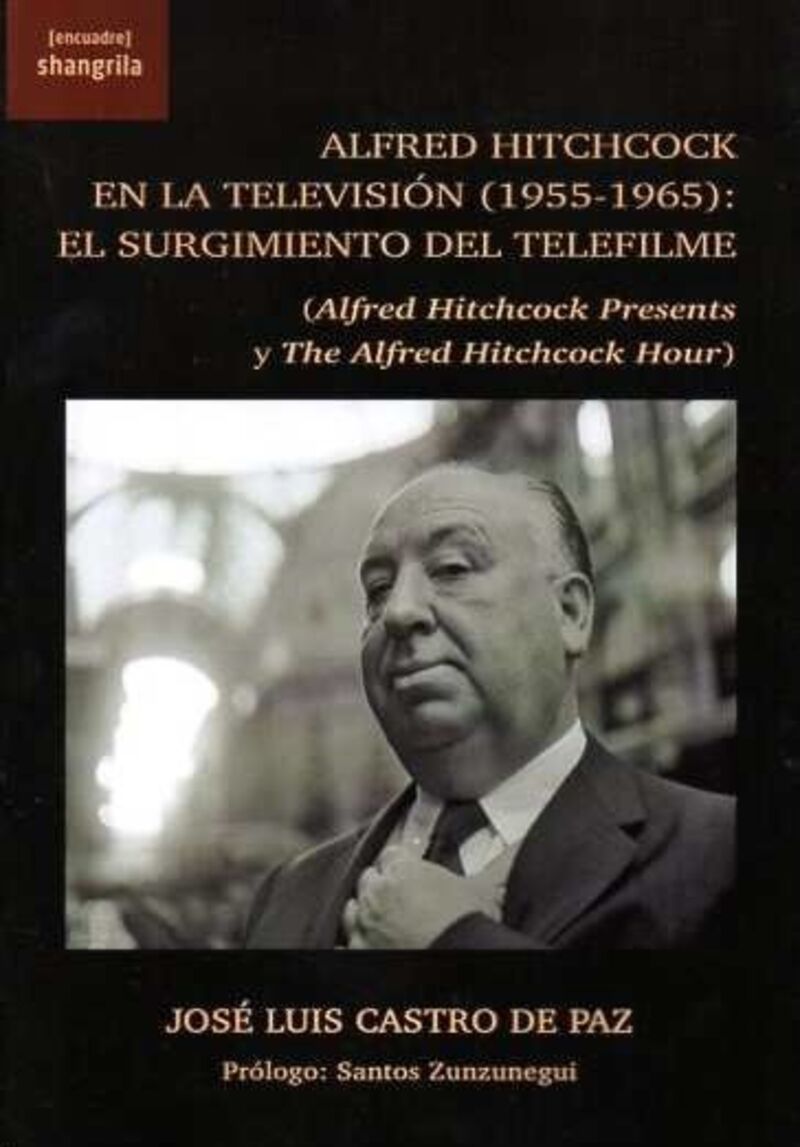 ALFRED HITCHCOCK EN LA TELEVISION (1955-1965) : EL SURGIMIENTO DEL TELEFILME - ALFRED HITCHCOCK PRESENTS Y THE ALFRED HITCHCOCK HOUR