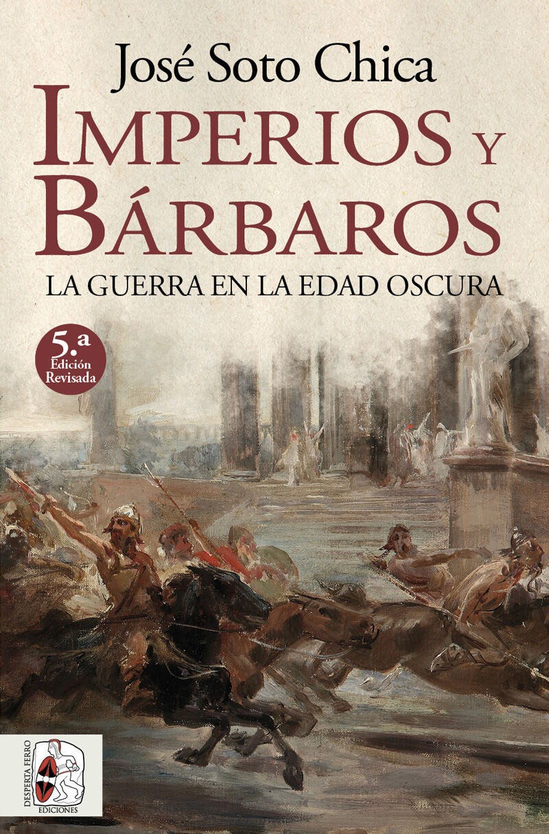 IMPERIOS Y BARBAROS - LA GUERRA EN LA EDAD OSCURA