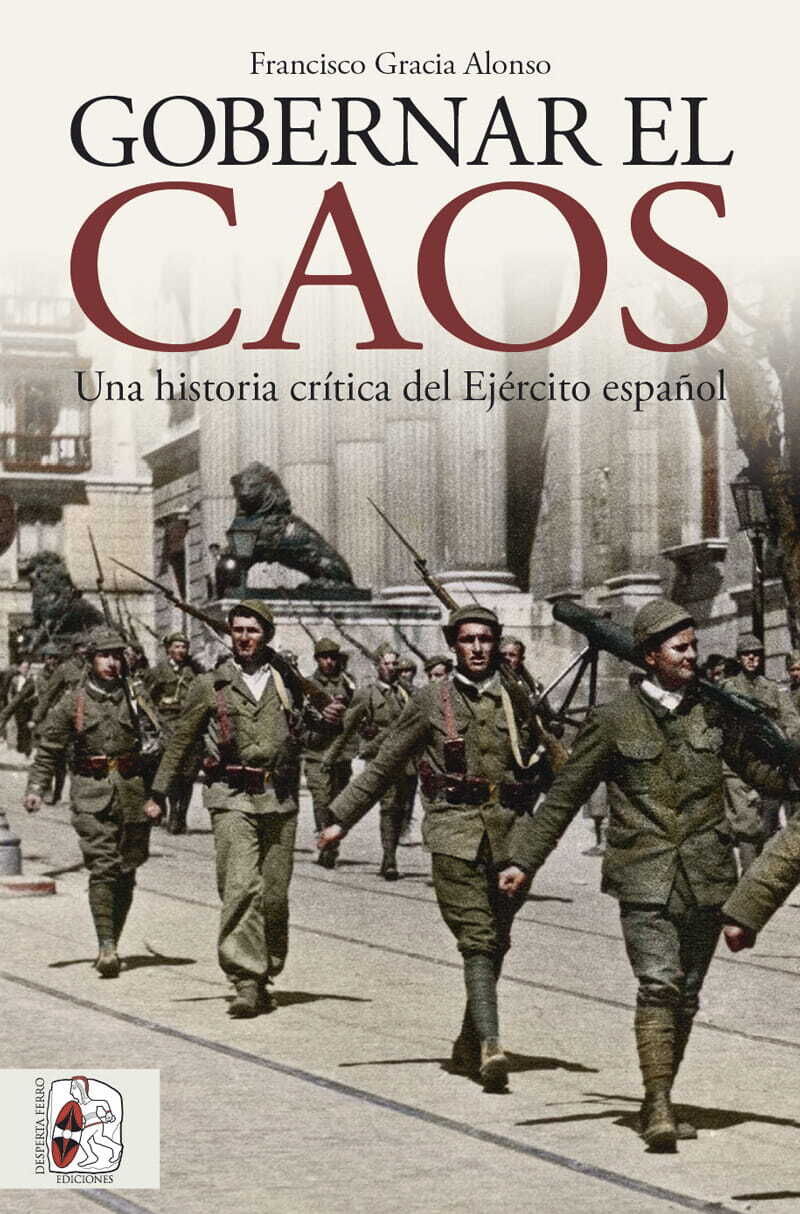 GOBERNAR EL CAOS - UNA HISTORIA CRITICA DEL EJERCITO ESPAÑOL