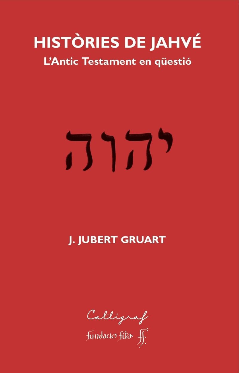 histories de jahve - l'antic testament en q - Joquim Jubert Gruart