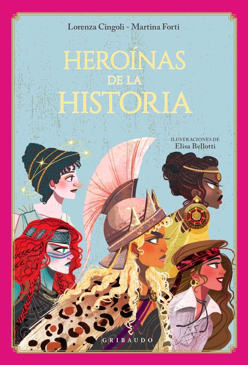 heroinas de la historia - Lorenza Cingoli / Martina Forti / Elisa Belloti (il. )