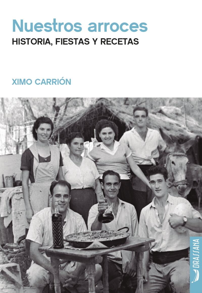 nuestros arroces - historia, fiestas y recetas - Ximo Carrion