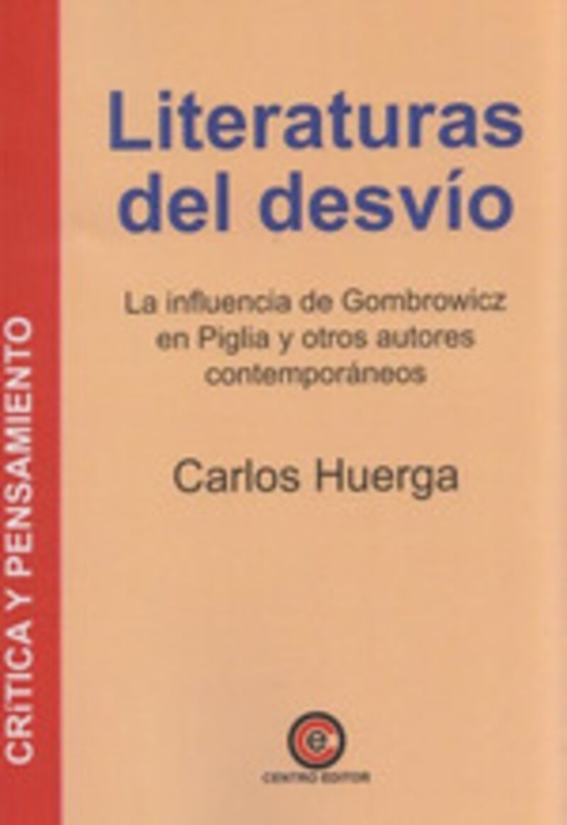 LITERATURAS DEL DESVIO - LA INFLUENCIA DE GOMBROWICZ EN PIGLIA Y OTROS AUTORES CONTEMPORANEOS
