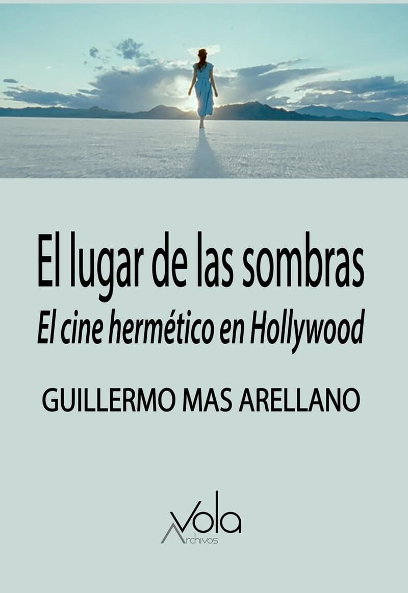 EL LUGAR DE LAS SOMBRAS - EL CINE HERMETICO EN HOLLYWOOD