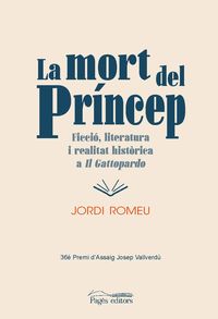 mort del princep, la - ficcio, literatura i realitat historica a il gattopardo - Jordi Romeu Rovira