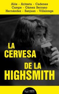La cervesa de la highsmith - Aa. Vv.