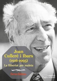 joan cullere i ibars (1916-1995) - la llibertat per maleta - Ferran Dalmau Vilella