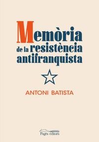 memoria de la resistencia antifranquista - Antoni Batista Viladrich