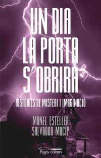 un dia la porta s'obrira - histories de misteri i imaginacio - Manel Esteller Badosa / Salvador Macip Maresma