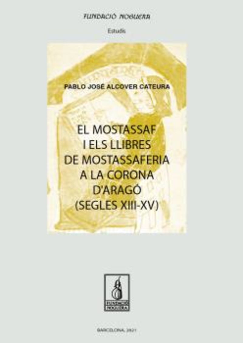 el mostassaf i els llibres de mostassaferia a la corona d'arago (segles xiii-xv) - Pablo Jose Alcover Cateura