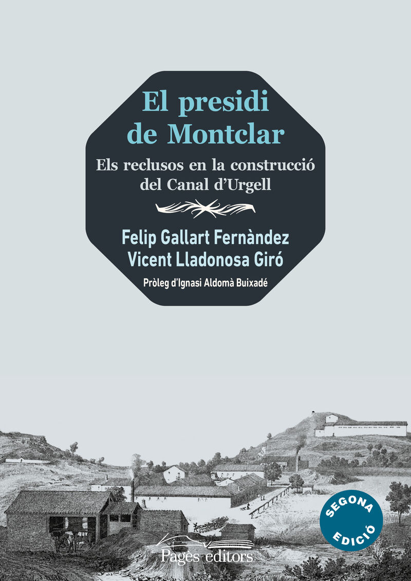el presidi de montclar - els reclusos i la construccio del canal d'urgell - Felip Gallart Fernandez / Vicent Lladonosa Giro
