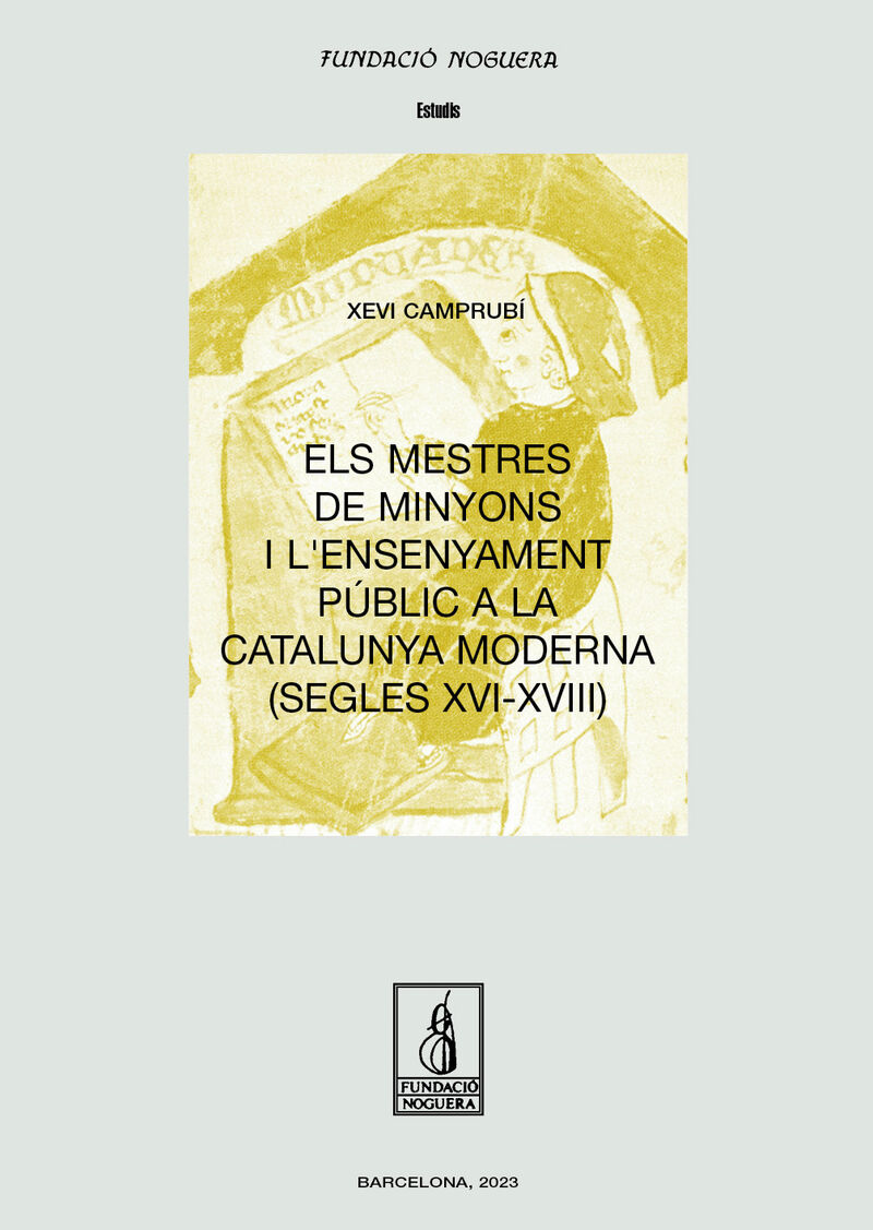 els mestres de minyons i l'ensenyament public a la catalunya moderna (segles xvi-xviii) - Xevi Camprubi Pla