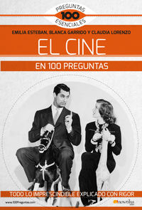 El cine en 100 preguntas - Emilia Esteban Guinea / Claudia Lorenzo Rubiera / Blanca Garrido Garcia