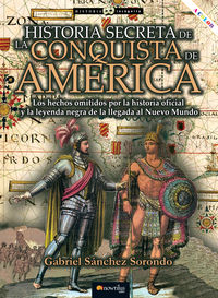 historia secreta de la conquista de america - Gabriel Sanchez Sorondo