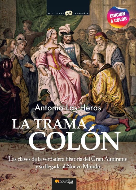 la trama colon - las claves de la verdadera historia del gran almirante y su llegada al nuevo mundo - Antonio Las Heras