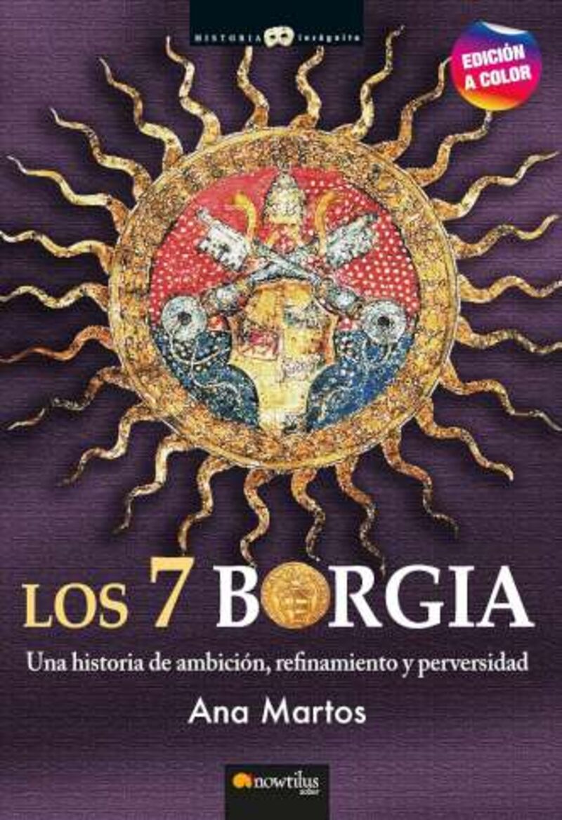 LOS 7 BORGIA - UNA HISTORIA DE AMBICION, REFINAMIENTO Y PERVERSIDA (ED. COLOR)