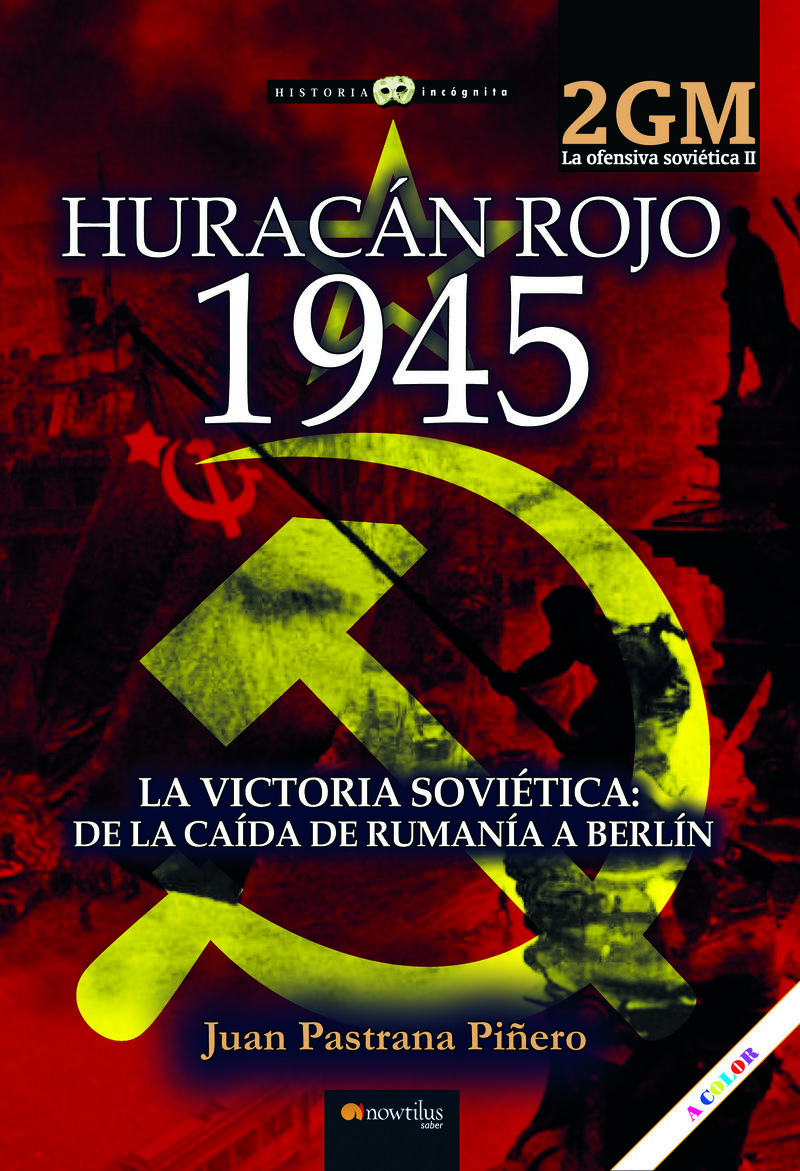 huracan rojo 1945 - la ofensiva sovietica ii - de la caida de rumania a berlin - Juan Pastrana