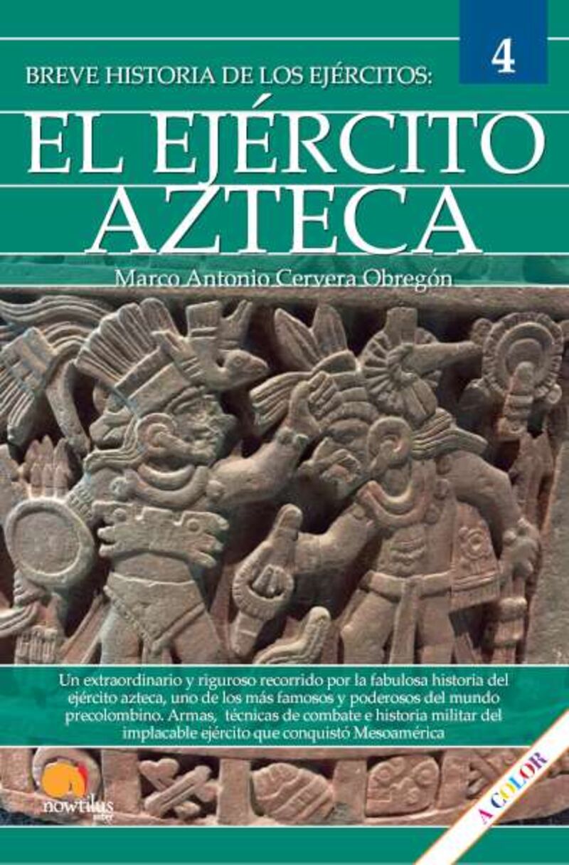 breve historia del ejercito azteca - ejercitos 4 - Marco Antonio Cervera Obregon