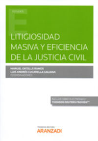 litigiosidad masiva y eficiencia de la justicia civil (duo) - Manuel Ortells Ramos / Luis Andres Cucarella Galiana