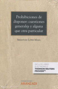 prohibiciones de disponer - cuestiones generales y alguna que otra particular (duo) - Sebastian Lopez Maza