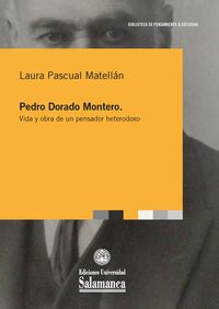 pedro dorado montero - vida y obra de un pensador heterodoxo - Laura Pascual Matellan